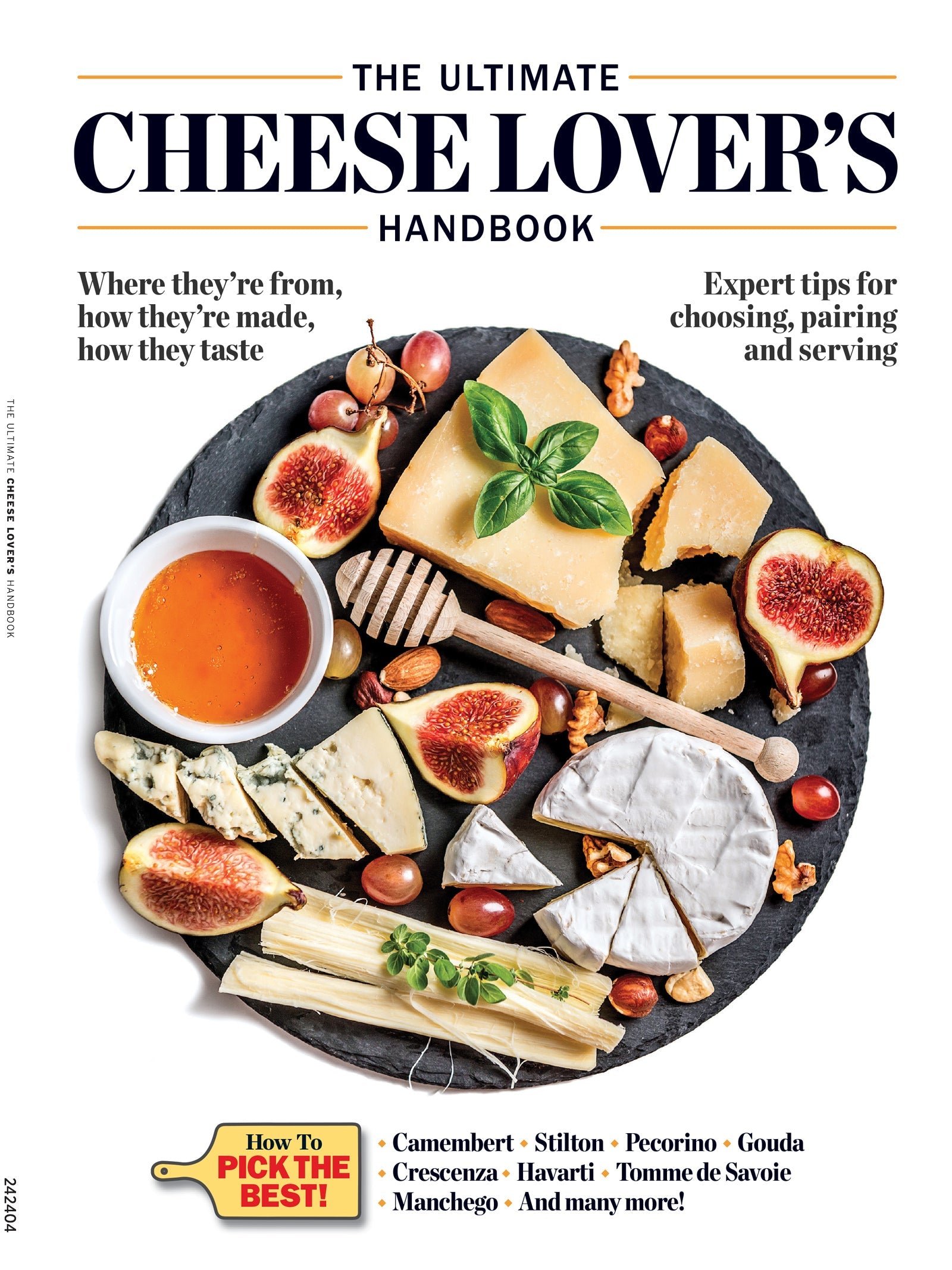 Ultimate Cheese Lover's Handbook - Where They're From, How They're Made, How They Taste, Expert Tips For Choosing, Pairing & Serving, Recipes, Camembert, Gouda, Havarti, Stilton, Pecorino & More!