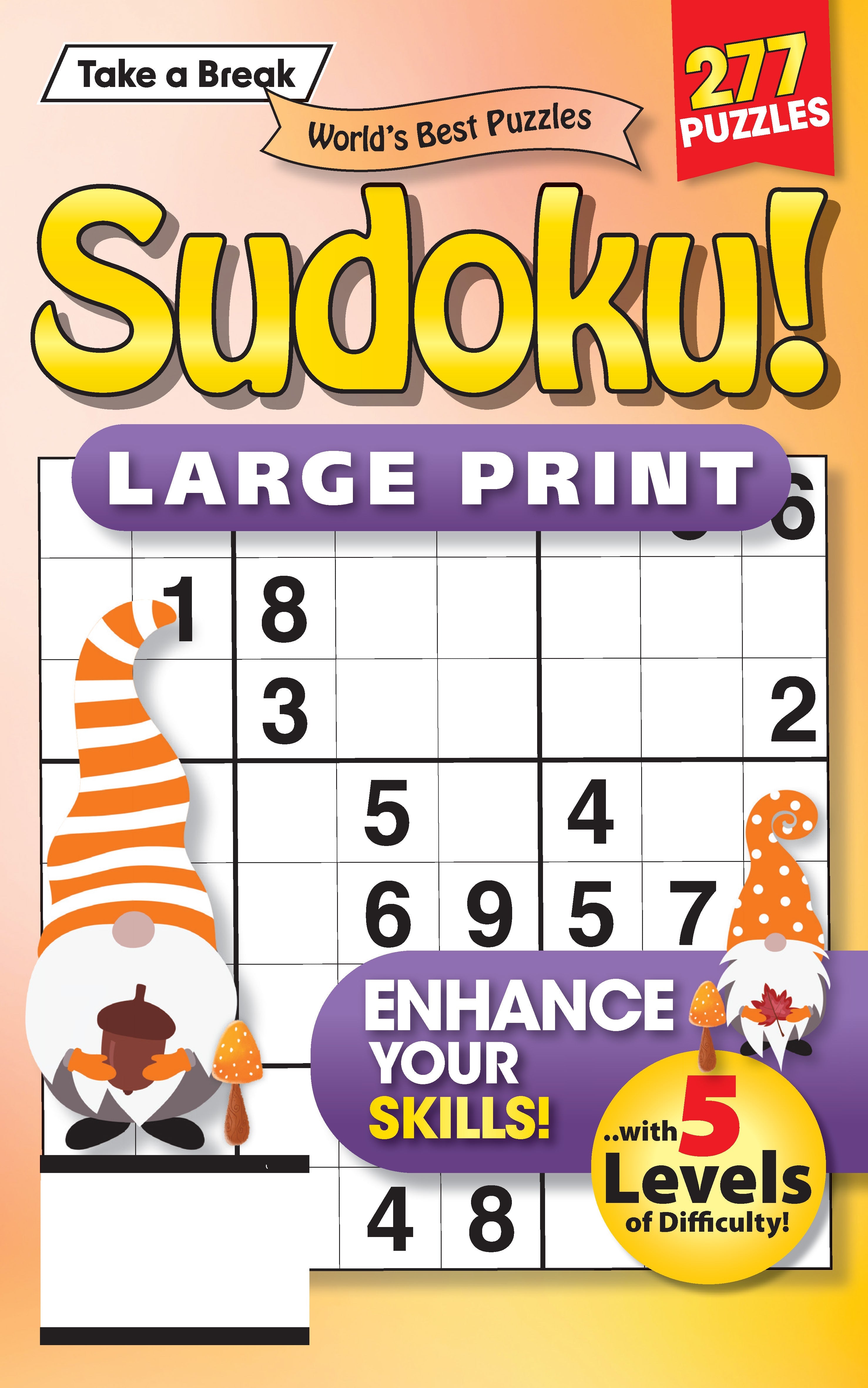 Take a Break - Sudoku 243302 Large Print: 277 Puzzles, 5 Levels Of Difficulty, Enhance Your Skills, Easy To Read, Hours Of Mind Boosting Fun, Brain Challenges, Relax, Unwind, Unplug, Sit Back & Solve!