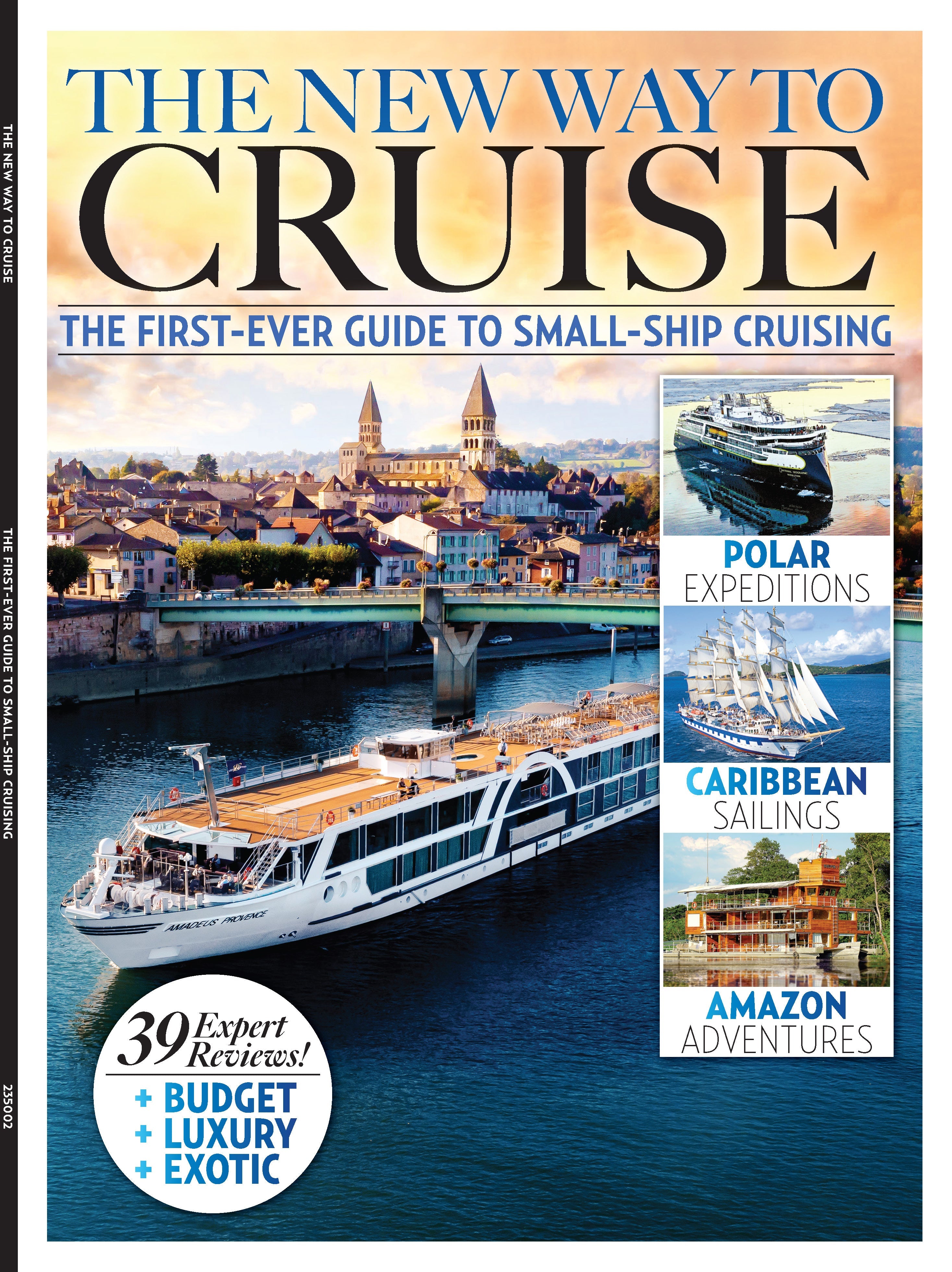 A New Way To Cruise - The First Ever Guide To Small Ship Cruising: 39 Expert Reviews, Caribbean Sailing, Polar Expedition, Mediterranean, Europe, Africa, Asia, Rivers, Oceans, Islands & Themed Cruise
