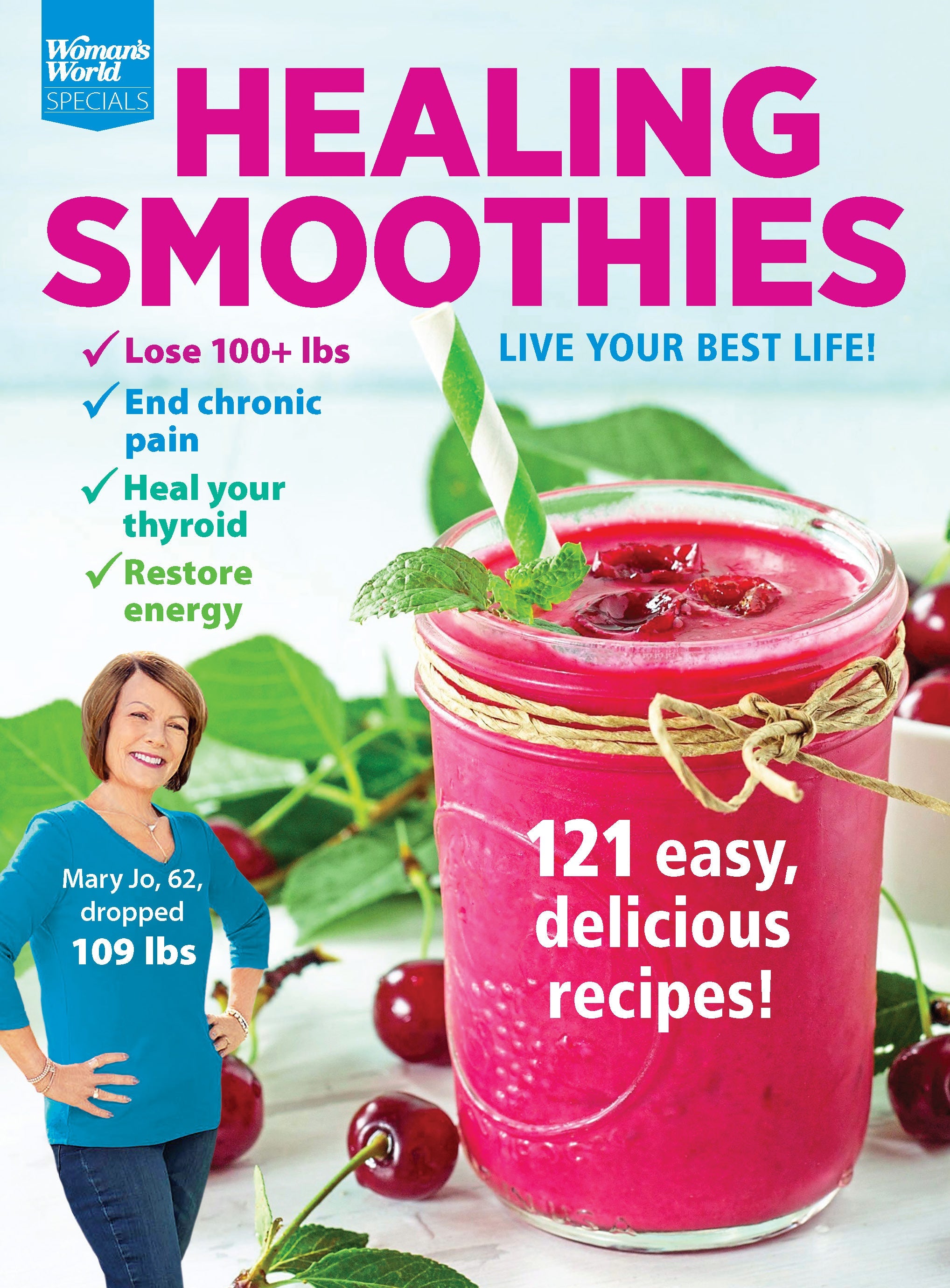 Woman's World Specials - Healing Smoothies: 121 Easy & Delicious Recipes To Live Your Best Life! End Chronic Pain, Heal Your Thyroid, Restore Energy