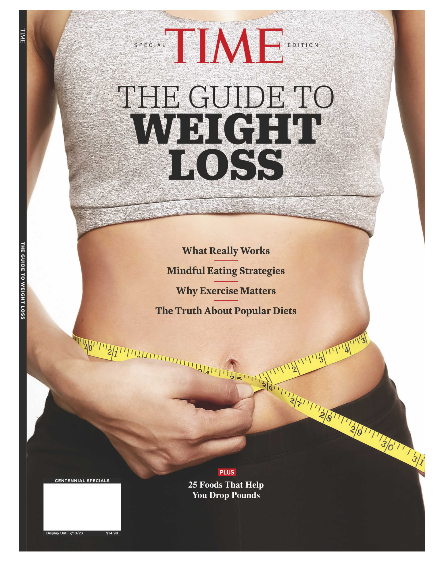 Time Special Edition - Guide to Weight Loss: 25 Foods That Help Drop Pounds, What Really Works, Mindful Eating Strategies, Why Exercise Matters, The Truth About Popular Diets!