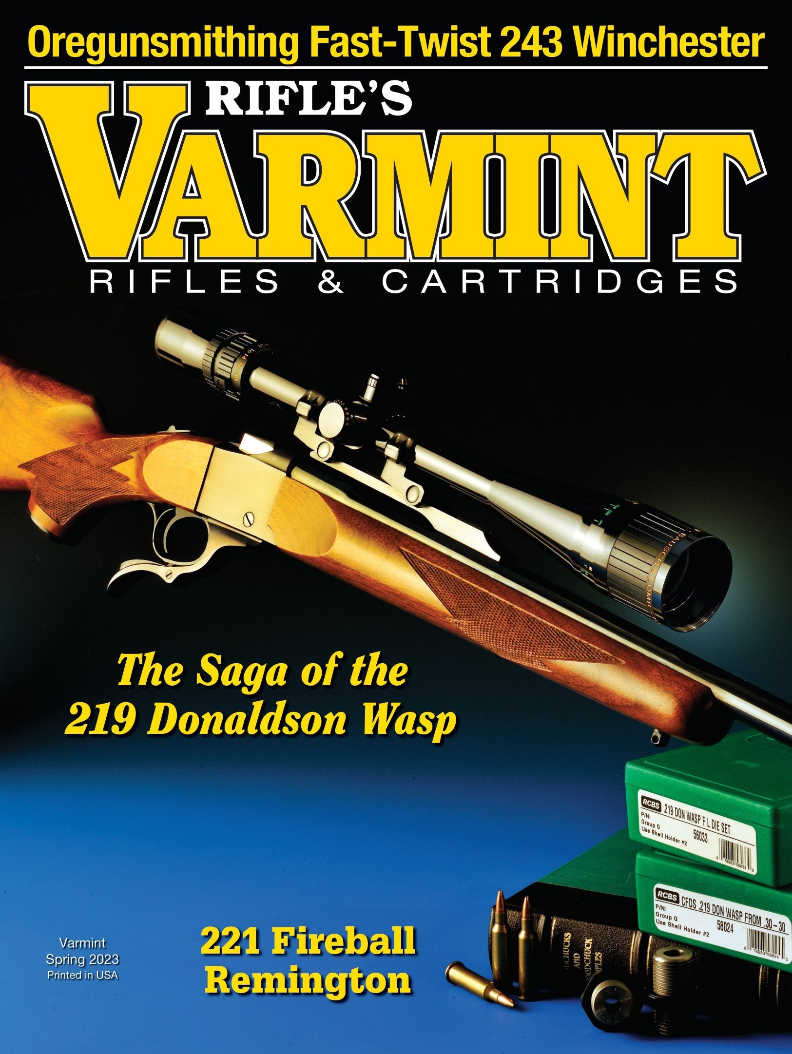 Varmint Rifles & Cartridges Spring 2023 - Tips, Techniques & Suggestions For Hunting: The Saga Of The 219 Donaldson Wasp, Oregunsmithing Fast-Twist 243 Winchester & 221 Fireball Remington!
