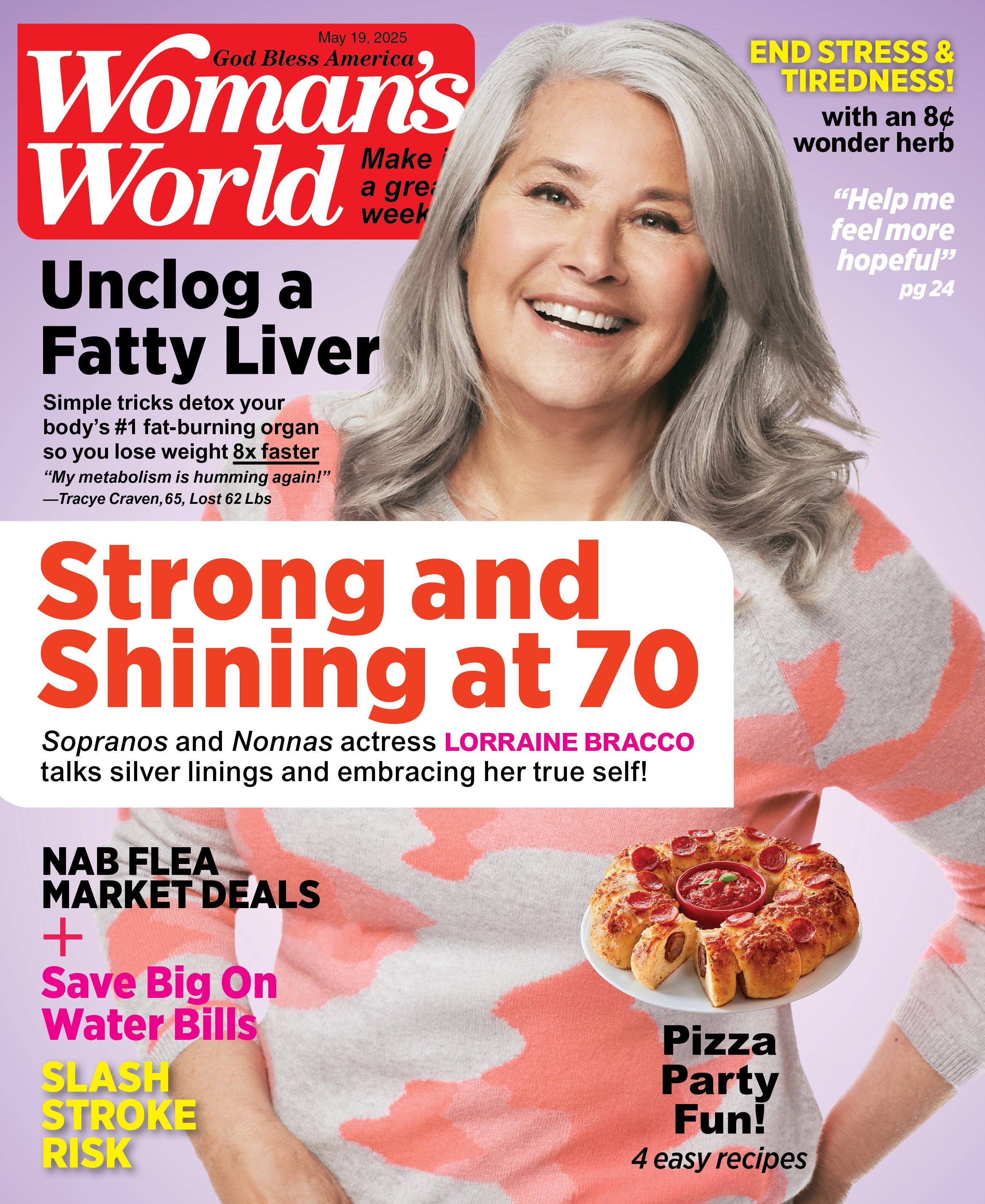 Woman's World - 05.19.25: Lorraine Bracco Strong & Shining At 70, Essential Health Tips, Unclog Fatty Liver, Flea Market Deals, Save On Water Bills, Stroke Prevention, Live Stress-Free & More!