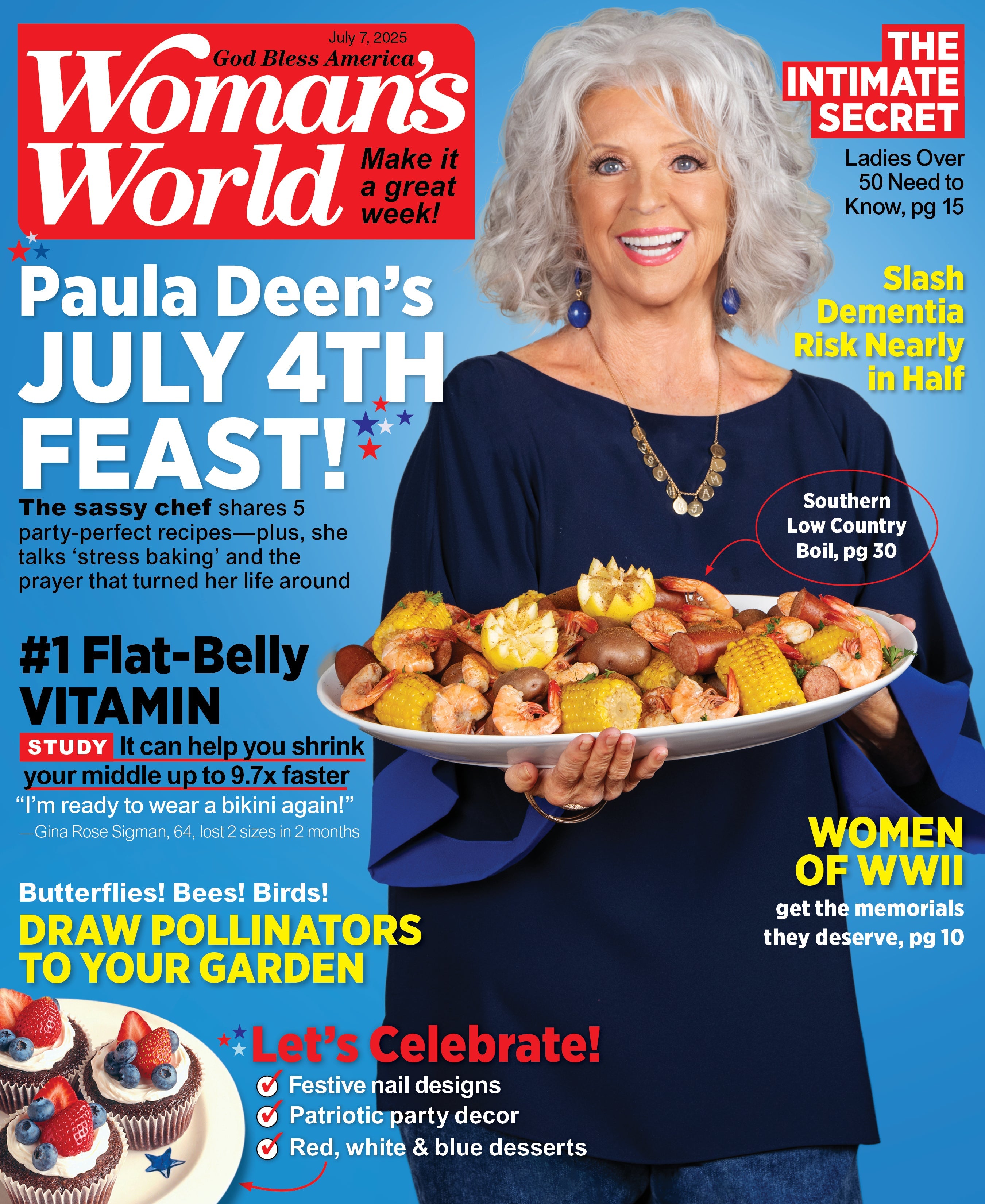 Woman's World - 07.07.25: Celebrate July 4th With Paula Deen’s Recipes, Flat Belly Tips, Dementia Prevention, Attract Pollinator Tips, Inspiring WWII Women, Must Know Secrets For Women Over 50 & More!
