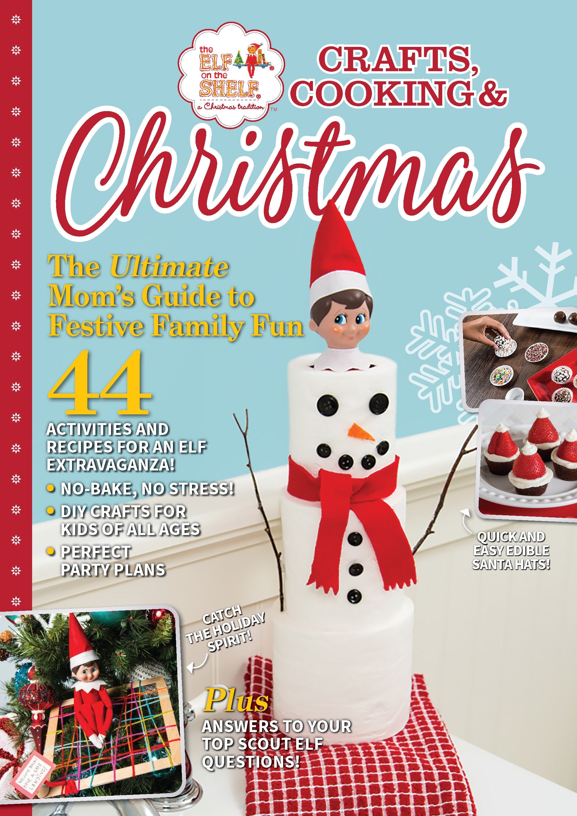 The Elf On The Shelf - Crafts, Cooking & Christmas: 44 Activities & Recipes, Mom's Guide, Weekly Scout Elf Ideas, Kids DIY Crafts, Party Planning, No-Bake Santa Hats, Holiday Cookies, Family & Q&A!