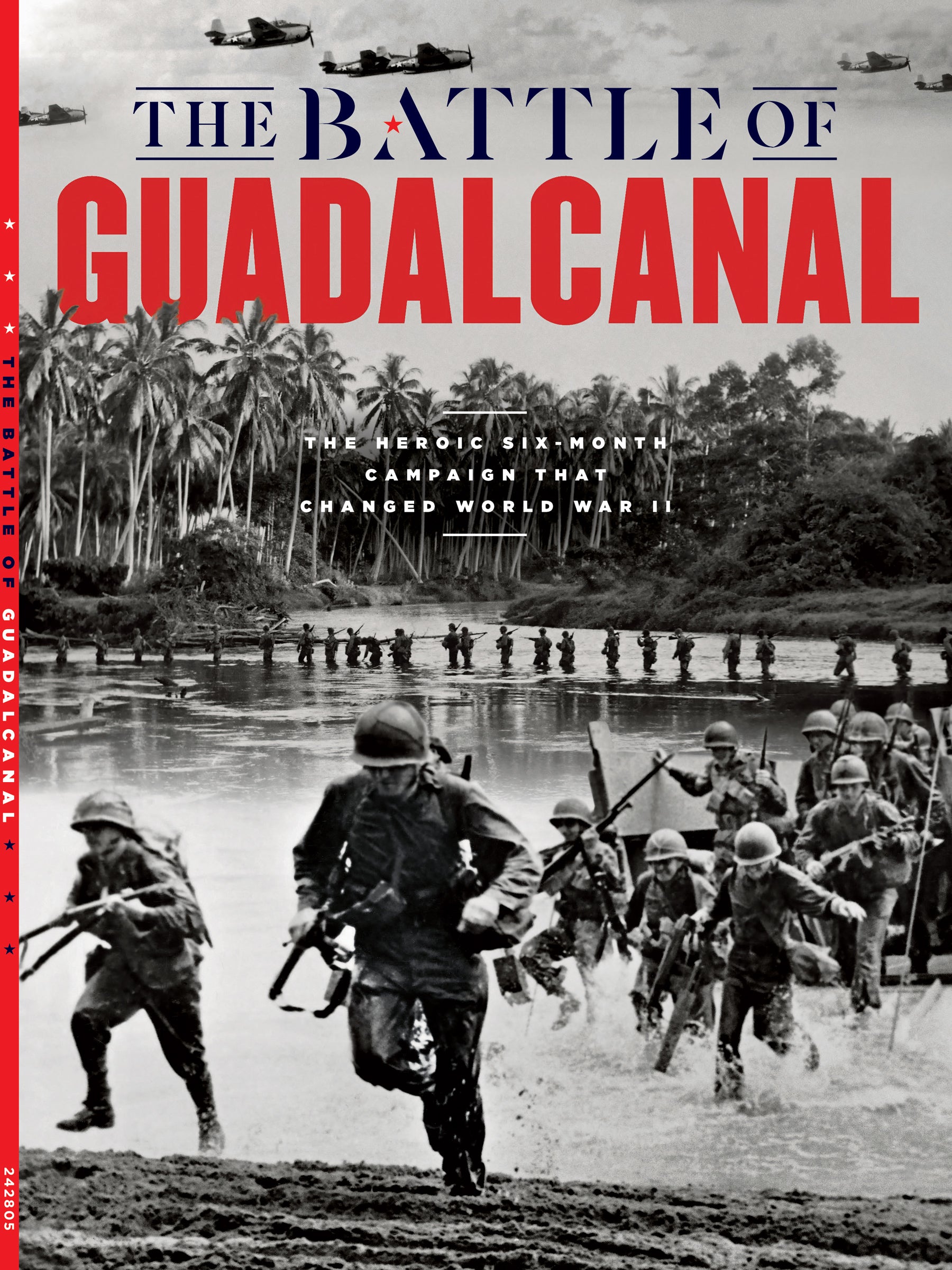 The Battle of Guadalcanal - WWII Remembered: The Heroic Six-Month Campaign, Turning Point, Allied Military Strategy By Land, Sea & Air, 10 Pivotal Moments, The Leaders, Victory, Japanese Defeat & More