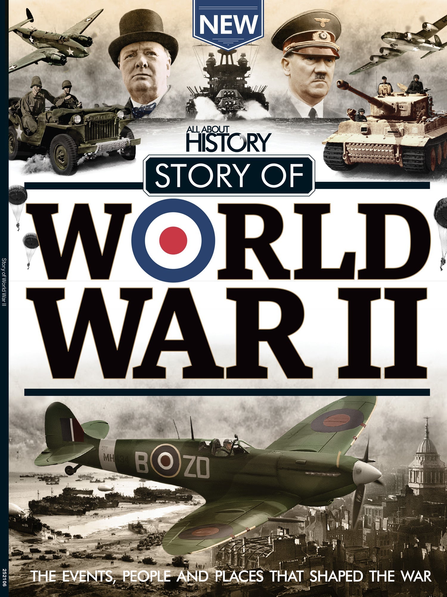 The Story Of World War II - All About History: Major Battles, Key Events, Influential Leaders, Military Tactics, Historical Insights, Powerful Stories Behind The War That Changed The World & More!