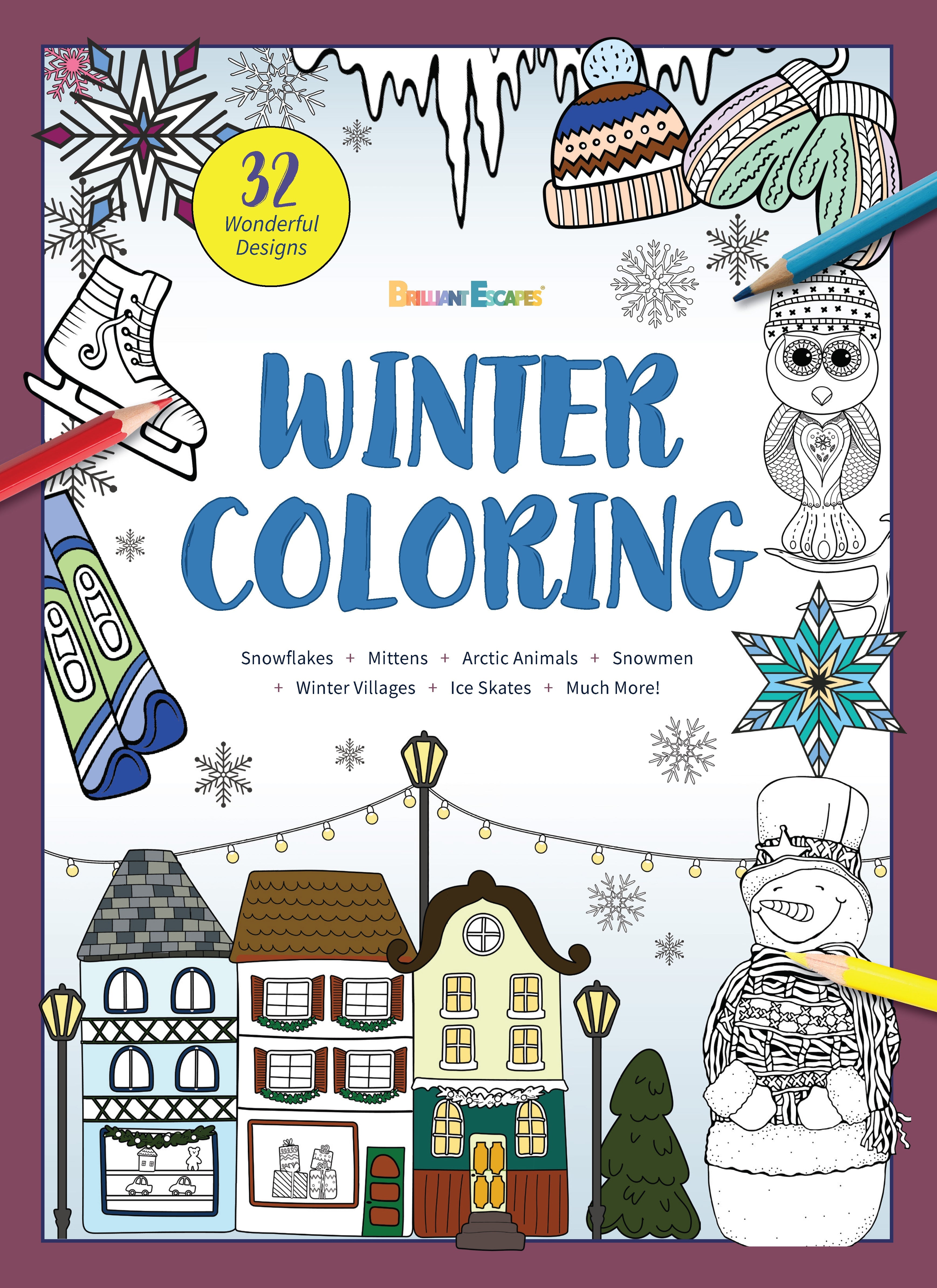 Winter Coloring - Coloring Book: 32 Designs, Snowflakes, Mittens, Arctic Animals, Snowmen, Winter Villages, Ice Skating, Reindeers, Wreaths, Hot Cocoa, Skiing, Facts, All Ages, Creativity & De-Stress!