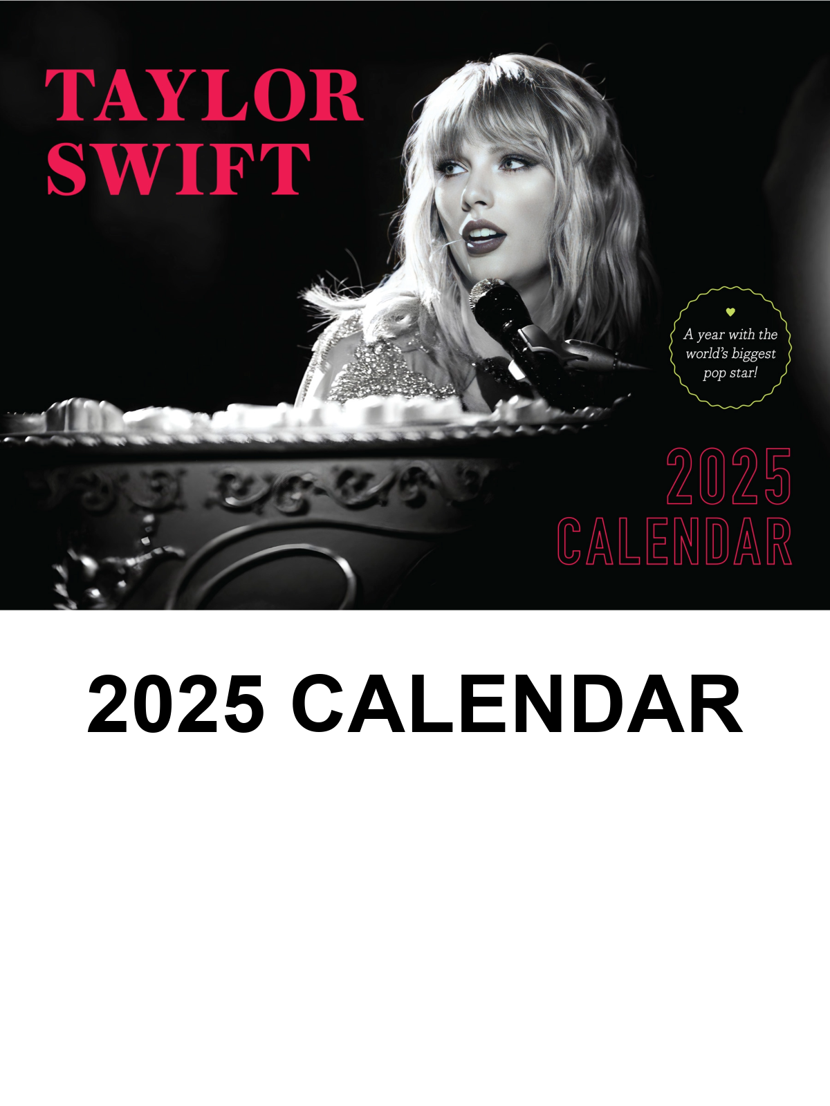 Taylor Swift - 2025 Calendar: A Year With The World's Biggest Pop Star, Bonus Content Through Music History & Rise To Stardom, Album Spotlight, TTPD, Folklore, Lover, Iconic Photos, Fun Facts & More!
