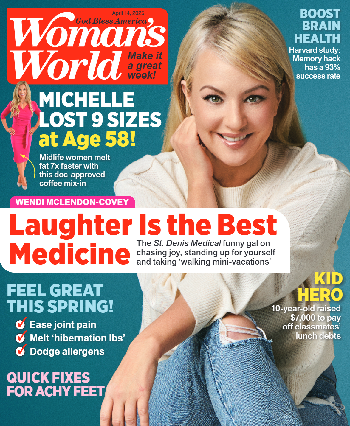 Woman's World - 04.14.25: Wendi McLendon-Covey On Why Laughter Heals, Feel Great This Spring, Michelle’s Jaw-Dropping 9-Size Weight Loss At 58, Boost Brain Health, Heartwarming Kid Hero Story & More!