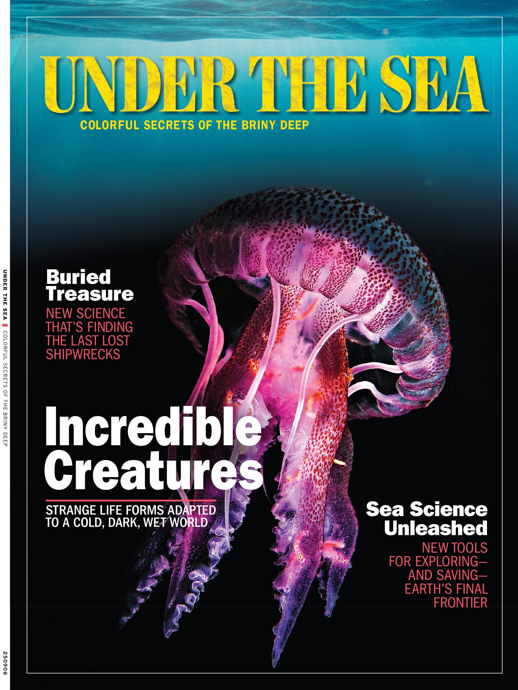 Under the Sea -  Incredible Creatures: Colorful Secrets Of the Briny Deep, New Science, Lost Shipwrecks, Sea Science Unleashed, New Tools For Exploring & Saving Earth's Final Frontier & More!