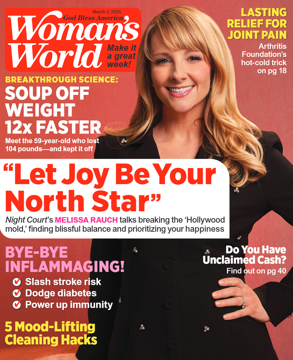 Woman's World - 03.03.25: Let Joy Be Your North Star, Melissa Rauch, Soup Off Weight 12x Faster, Lasting Relief For Joint Pain, Bye Bye Inflammaging, Mood Lifting Cleaning Hacks, Unclaimed Cash & More!